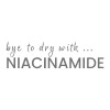 bye to dry with NIACINAMIDE